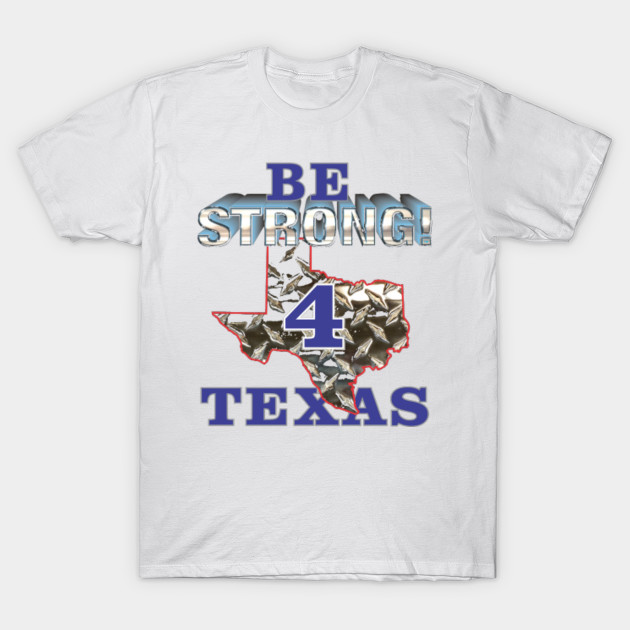 Be Strong 4 Texas T-Shirt-TOZ